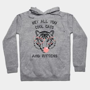 Hey all you cool cats and kittens 7 Hoodie